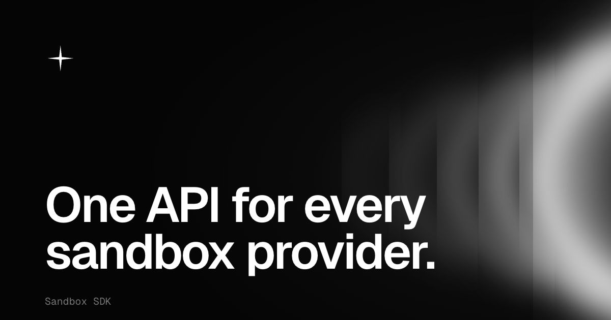 Sandbox SDK: one API for Cloudflare, Daytona, E2B & Vercel sandboxes